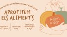 “Aprofitem els aliments”: menys malbaratar, més aprofitar